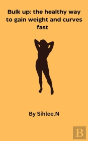 Bulk Up: How To Gain Weight The Healthy Way Fast