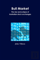 Bull Market The Rise And Eclipse Of Australian Stock Exchanges