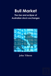 Bull Market The Rise And Eclipse Of Australian Stock Exchanges