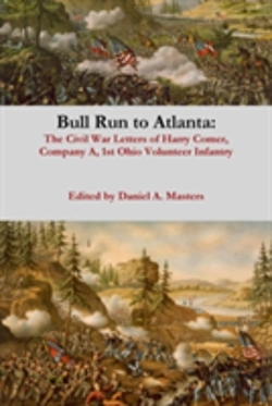 Bertrand.pt - Bull Run To Atlanta: The Civil War Letters Of Harry Comer, Company A, 1st Ohio Volunteer Infantry