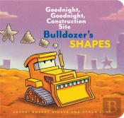 Bulldozerâ€™S Shapes: Goodnight, Goodnight, Construction Site