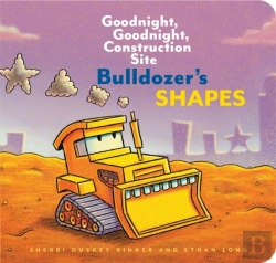 Bertrand.pt - Bulldozerâ€™S Shapes: Goodnight, Goodnight, Construction Site