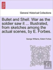 Bullet And Shell. War As The Soldier Saw