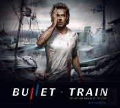 Bullet Train: The Art And Making Of The Film
