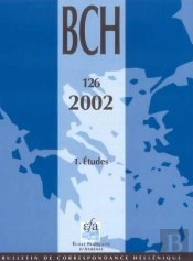 Bulletin De La Correspondance Hellenique 2002 - T. 126 - 1 Etudes