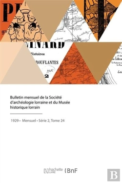 Bertrand.pt - Bulletin De La Societe D'Archeologie Lorraine Et Du Musee Historique Lorrain
