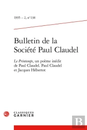 Bulletin De La Societe Paul Claudel 1995 - 2, N  138 - Le Printemps, Un Poeme In - Le Printemps, Un