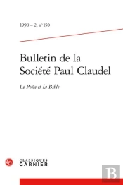 Bulletin De La Societe Paul Claudel 1998 - 2, N  150 - Le Poete Et La Bible