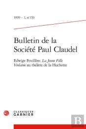 Bulletin De La Societe Paul Claudel 1999 - 1, N  153 - Edwige Feuillere. La Jeun - Edwige Feuillere.