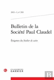 Bulletin De La Societe Paul Claudel. 2013 - 1, N  209