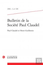 Bulletin De La Societe Paul Claudel. 2016 - 3, N  220 - Paul Claudel Et Henri Gu