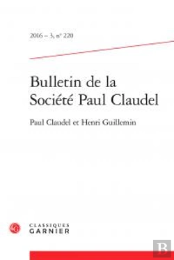 Bertrand.pt - Bulletin De La Societe Paul Claudel. 2016 - 3, N  220 - Paul Claudel Et Henri Gu