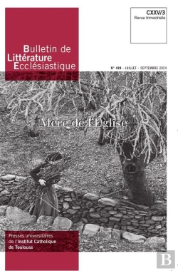 Bertrand.pt - Bulletin De Littérature Ecclésiastique N°499 Cxxv/3 (Juillet-Septembre 2024) : Mère De L'Église
