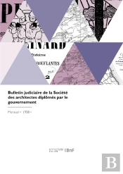 Bulletin Judiciaire De La Société Des Architectes Diplômés Par Le Gouvernement