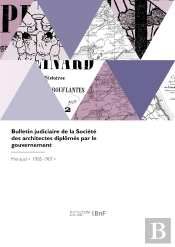 Bulletin Judiciaire De La Société Des Architectes Diplômés Par Le Gouvernement
