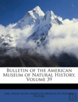 Bertrand.pt - Bulletin Of The American Museum Of Natural History, Volume 39