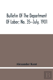 Bulletin Of The Department Of Labor; No. 35--July, 1901