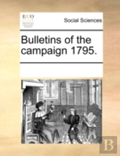 Bulletins Of The Campaign 1795.