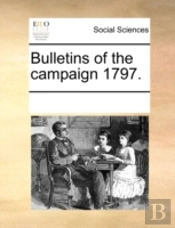 Bulletins Of The Campaign 1797.
