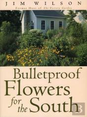 Bulletproof Flowers For The South