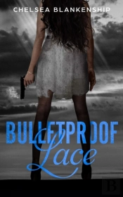 Bulletproof Lace: A Fictional Story Of O