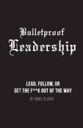 Bulletproof Leadership