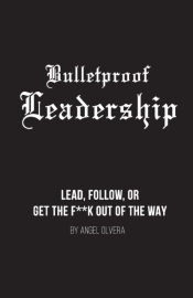 Bulletproof Leadership