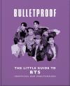 Bulletproof: The Little Guide To Bts