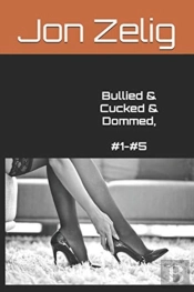 Bullied & Cucked & Dommed, #1-#5