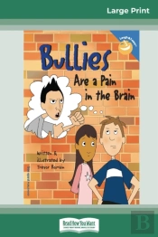 Bullies Are A Pain In The Brain (16pt Large Print Edition)