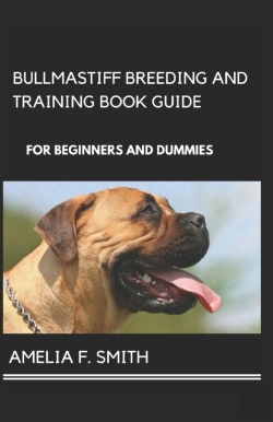Bertrand.pt - Bullmastiff Breeding And Training Book Guide For Beginners And Dummies