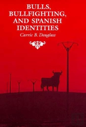 Bulls, Bullfighting, And Spanish Identities
