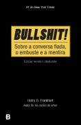 Bullshit! - Sobre a Conversa Fiada, o Embuste e a Mentira