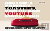 Bullsh*T, Privacy, Toasters, Videos And Youtube Marketing