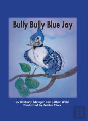 Bully Bully Blue Jay
