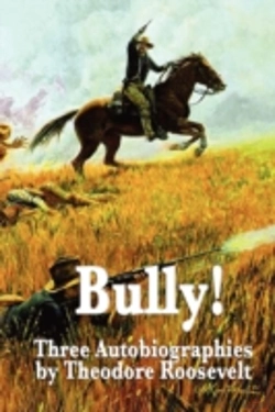 Bertrand.pt - Bully! Three Autobiographies By Theodore Roosevelt