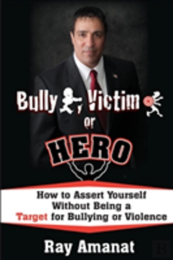 Bertrand.pt - Bully, Victim, Or Hero? How To Assert Yourself Without Being A Target For Bullying Or Violence.
