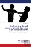 Bullying And School Violence Among Hawaiian High School Students