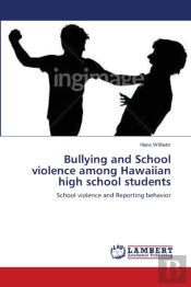 Bullying And School Violence Among Hawaiian High School Students