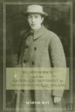 Bertrand.pt - Bulmer Hobson And The Nationalist Movement In Twentieth-Century Ireland