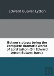 Bulwer'S Plays