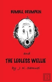 Bumble, Grumpkin & The Legless Wellie