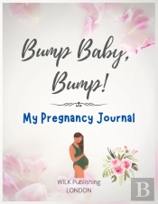 Bump Baby, Bump! My Pregnancy Journal