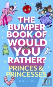 Bumper Book Of Would You Rather?: Princes And Princesses Edition