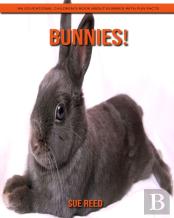 Bunnies! An Educational Children'S Book About Bunnies With Fun Facts