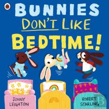 Bunnies Donâ€™T Like Bedtime!