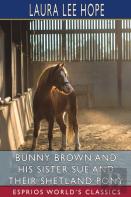 Bunny Brown And His Sister Sue And Their Shetland Pony (Esprios Classics)