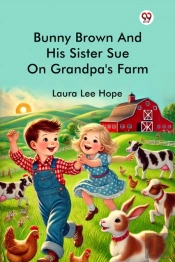 Bunny Brown And His Sister Sue On Grandpa'S Farm (Edition1)