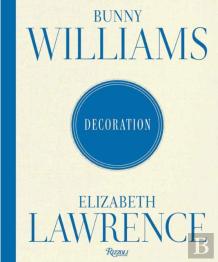 Bunny Williams And Elizabeth Lawrence: Decoration