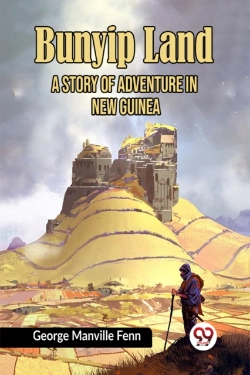 Bertrand.pt - Bunyip Land A Story Of Adventure In New Guinea